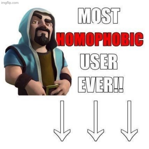 Most homophobic user ever | image tagged in most homophobic user ever | made w/ Imgflip meme maker