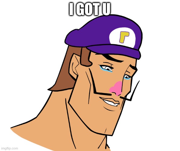 Waluigi | I got u | image tagged in waluigi | made w/ Imgflip meme maker
