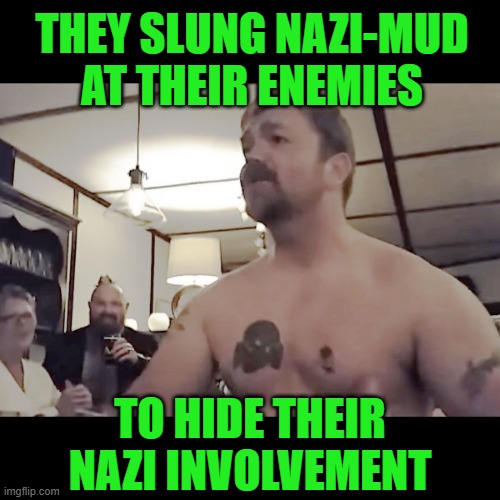 Same goes for Other Involvements | They slung nazi-mud at their enemies; To hide their nazi involvement | image tagged in graham platner nazi tattoo | made w/ Imgflip meme maker