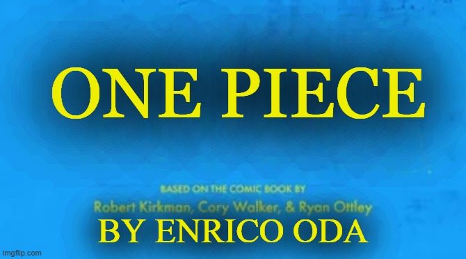 blank invincible title card | One piece By enrico oda | image tagged in blank invincible title card | made w/ Imgflip meme maker