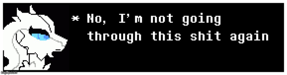 image tagged in no i'm not going through this shit again | made w/ Imgflip meme maker