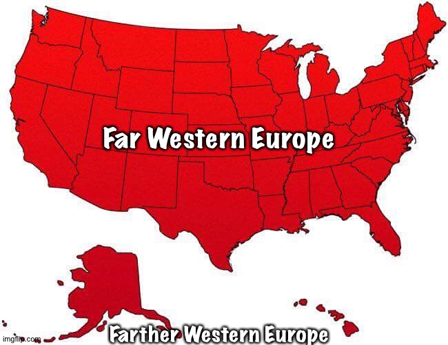The original plan | Far Western Europe; Farther Western Europe | image tagged in us map | made w/ Imgflip meme maker