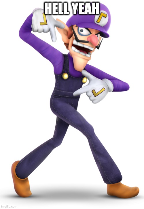Waluigi | hell yeah | image tagged in waluigi | made w/ Imgflip meme maker