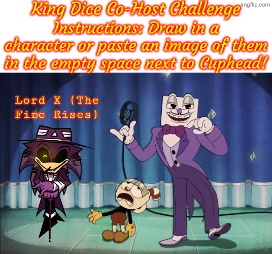 The Fire Rises. | Lord X (The Fire Rises) | image tagged in king dice co-host challenge,sonic exe | made w/ Imgflip meme maker