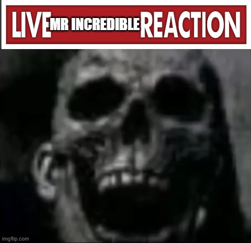 mr incredible | image tagged in mr incredible skull | made w/ Imgflip meme maker