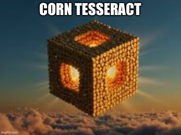 Corn tesseract | made w/ Imgflip meme maker