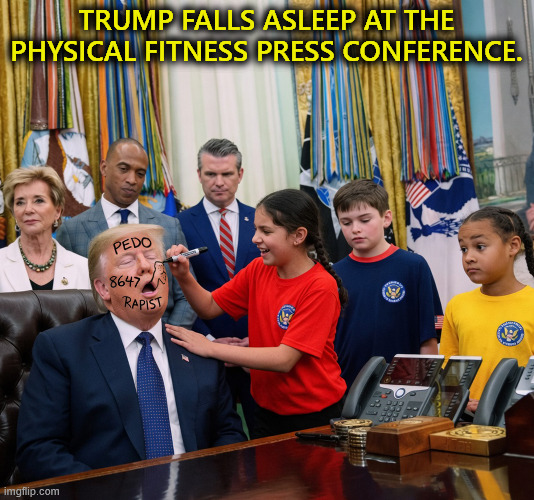 Sleepy Don Strikes Again! | Trump falls asleep at the Physical Fitness press conference. | image tagged in trump,children,physical fitness,athletic,sleep | made w/ Imgflip meme maker