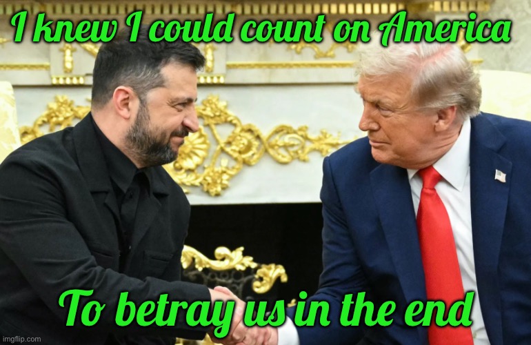 IMG_9026.jpeg | I knew I could count on America; To betray us in the end | image tagged in img_9026 jpeg | made w/ Imgflip meme maker