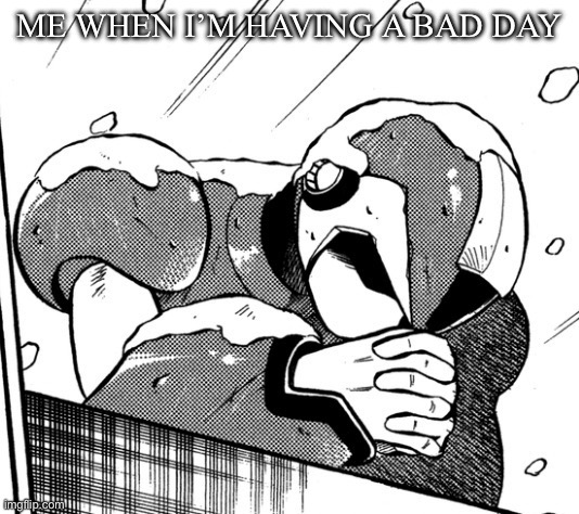 Trauma affected X | Me when I’m having a bad day | image tagged in trauma | made w/ Imgflip meme maker