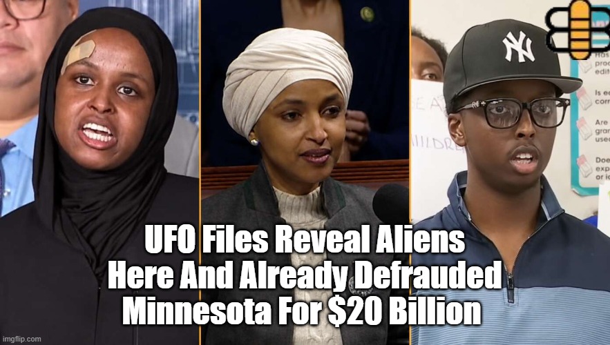 UFO Files Reveal Aliens Here And Already Defrauded Minnesota For $20 Billion | made w/ Imgflip meme maker