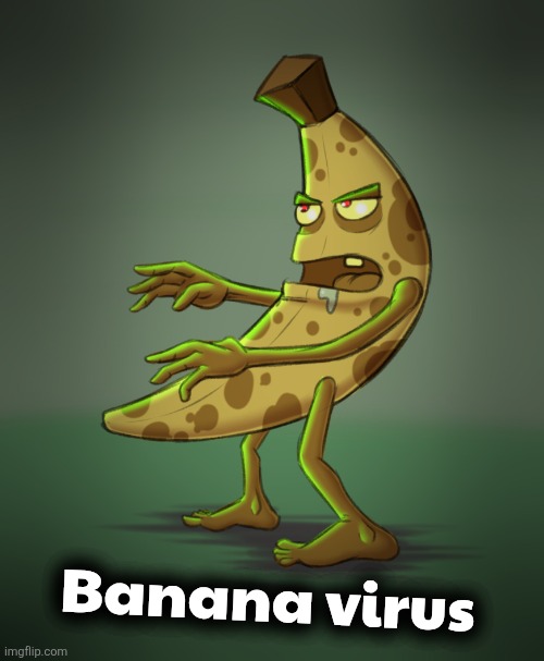 Hantavirus meme | Banana virus | image tagged in 527456_rennis5_zombie-banana jpg | made w/ Imgflip meme maker