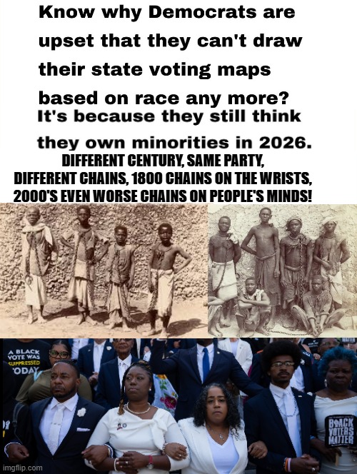 Same party different Chains, 1800's on the wrists, 2000's, even worse on the minds, low expectations! | Different Century, same party, different chains, 1800 chains on the wrists, 2000's even worse chains on people's minds! | image tagged in stupid liberals | made w/ Imgflip meme maker
