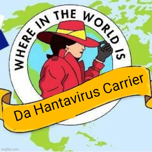 Carmen sandiego | Da Hantavirus Carrier | image tagged in carmen sandiego | made w/ Imgflip meme maker