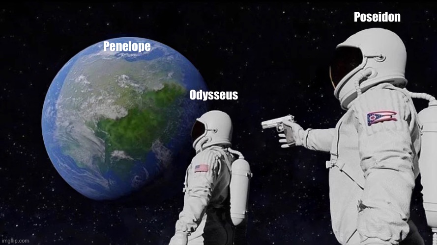 Always Has Been | Poseidon; Penelope; Odysseus | image tagged in memes,always has been | made w/ Imgflip meme maker