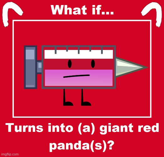 I think the rest of BFDIE cast will hug her… | image tagged in red panda meme,bfdi,disney,pixar,meme,wtf | made w/ Imgflip meme maker