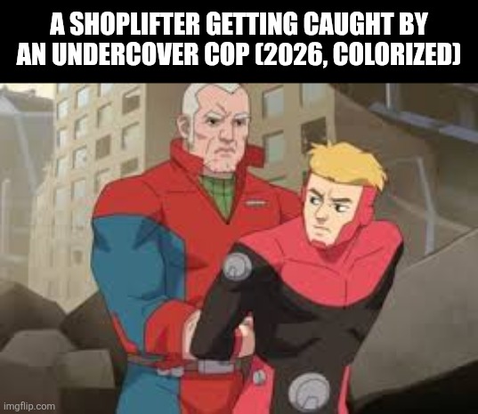 A shoplifter getting caught by an undercover cop (2026, colorized) | image tagged in memes,police,theft | made w/ Imgflip meme maker