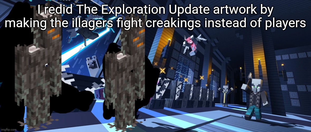 Exploration Update | I redid The Exploration Update artwork by making the illagers fight creakings instead of players | image tagged in exploration update | made w/ Imgflip meme maker