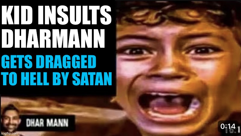 Dhar mann | kid insults
dharmann; gets dragged 
to hell by satan | image tagged in dhar mann | made w/ Imgflip meme maker