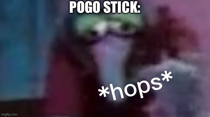 BOUNCE! (Pogopogopogopogopogo) | POGO STICK: | image tagged in gonzo hops,bounce,pogo stick,hop | made w/ Imgflip meme maker