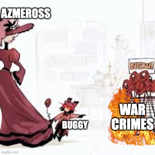 GIVE ME CHAOS!! | Azmeross; War crimes; Buggy | image tagged in funny,relatable | made w/ Imgflip meme maker