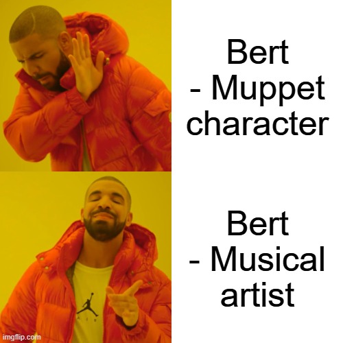 Bert is listed as a musical artist in Google. | Bert - Muppet character; Bert - Musical artist | image tagged in memes,drake hotline bling,sesamestreet,bert | made w/ Imgflip meme maker