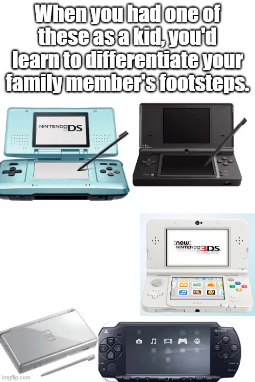 When you had one of these as a kid, you'd learn to differentiate your family members' footsteps. | When you had one of these as a kid, you'd learn to differentiate your family member's footsteps. | image tagged in blank white template,nostalgia,nintendo,playstation,consoles,gaming | made w/ Imgflip meme maker