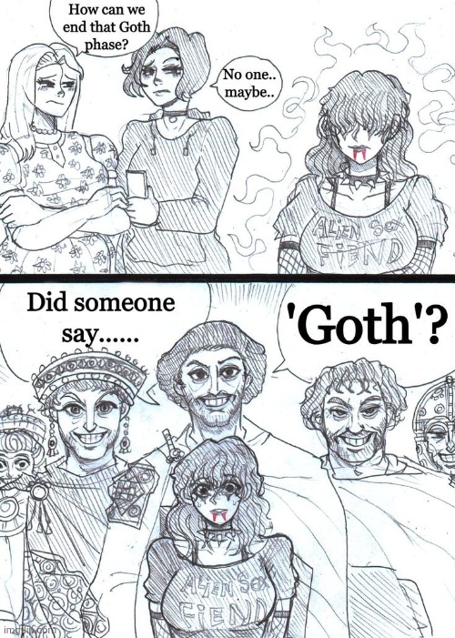 Average modern Goth and true visigoths | image tagged in memes,goths,goth,visigoth | made w/ Imgflip meme maker