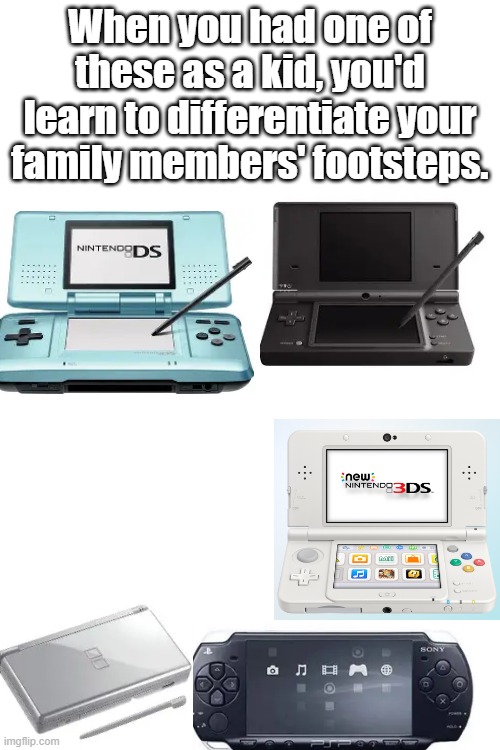 When you had one of these as a kid, you'd learn to differentiate your family members' footsteps. | When you had one of these as a kid, you'd learn to differentiate your family members' footsteps. | image tagged in blank white template,nostalgia,nintendo,playstation,consoles,2000s | made w/ Imgflip meme maker