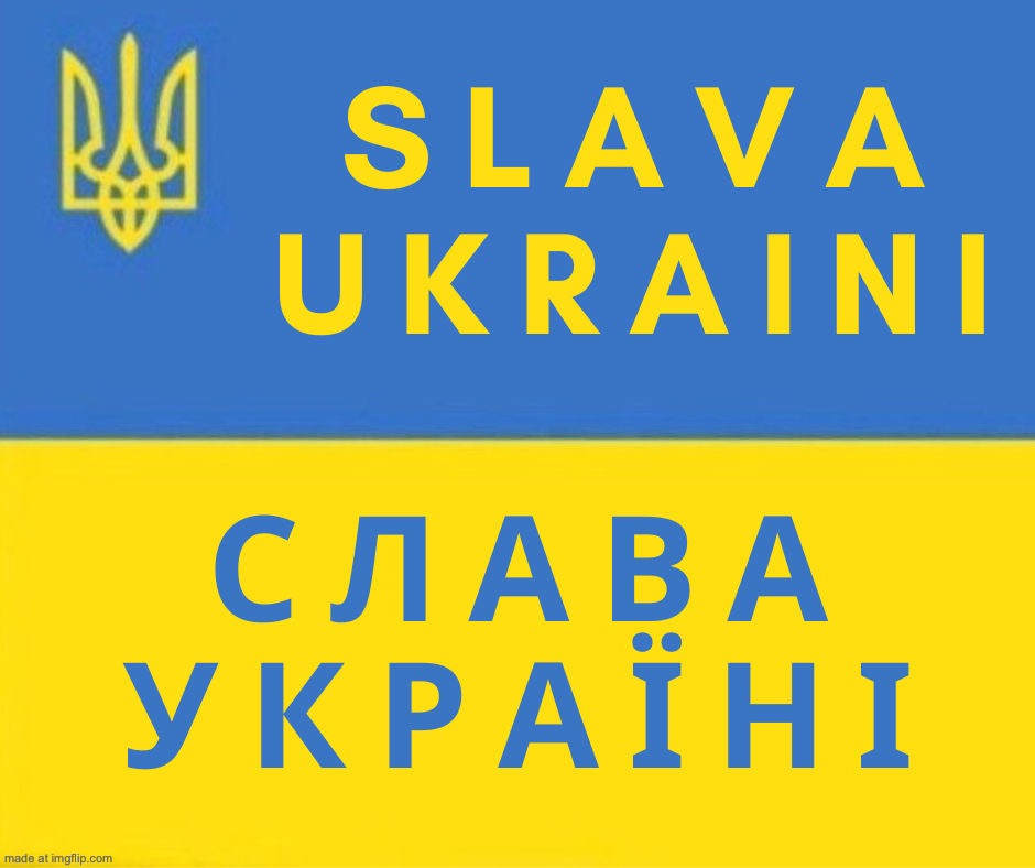 Slava ukraini | image tagged in slava ukraini | made w/ Imgflip meme maker