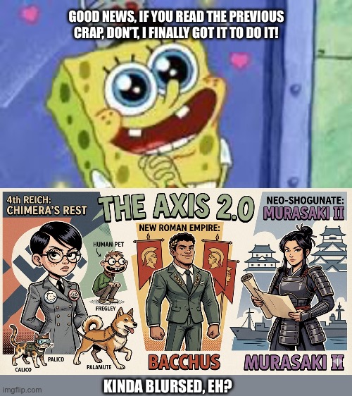 So glad Ai now just done it | Good news, if you read the previous crap, don’t, I finally got it to do it! Kinda blursed, eh? | image tagged in happy spongebob | made w/ Imgflip meme maker