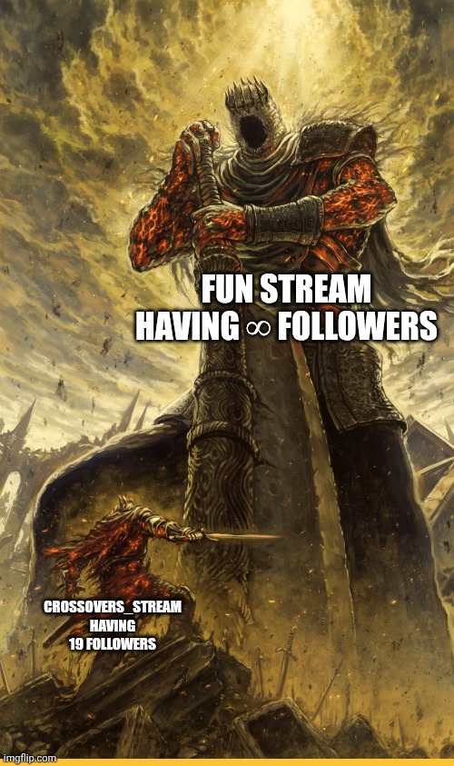 Fantasy Painting | Fun stream having ∞ followers Crossovers_Stream having 19 followers | image tagged in fantasy painting | made w/ Imgflip meme maker