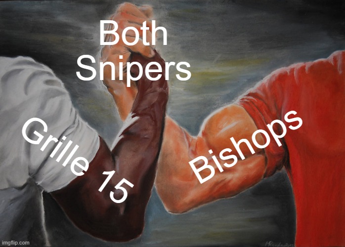 Both are dangerous | Both Snipers; Bishops; Grille 15 | image tagged in memes,epic handshake,remix | made w/ Imgflip meme maker