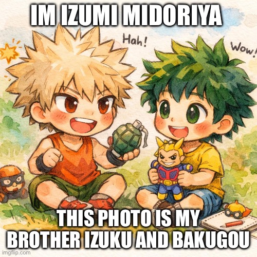 This is a photo I drew of cute bakugou and izuku when they were kids | Im Izumi Midoriya; This photo is my brother izuku and bakugou | image tagged in cute bakugou and deku as kids | made w/ Imgflip meme maker