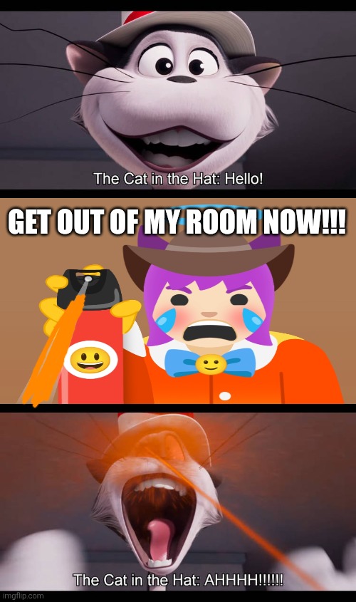 Emojini maces The Cat in the Hat for entering his apartment room. (REAL??) | Get out of my room now!!! | image tagged in emojini,the great emojini,the cat in the hat,spray,fuck off,funny | made w/ Imgflip meme maker