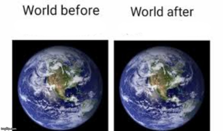 image tagged in the world before x and after x | made w/ Imgflip meme maker