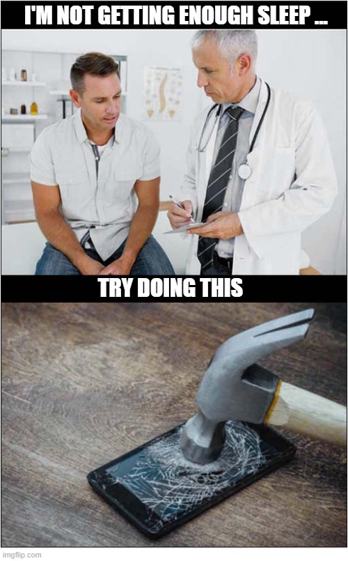 At The Doctors ... | I'm Not getting enough sleep ... Try doing this | image tagged in doctors,not sleeping,smash phone | made w/ Imgflip meme maker