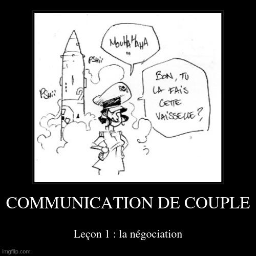 COMMUNICATION DE COUPLE | Leçon 1 : la négociation | image tagged in funny,demotivationals | made w/ Imgflip demotivational maker