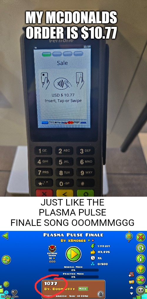 WOAH | MY MCDONALDS ORDER IS $10.77; JUST LIKE THE PLASMA PULSE FINALE SONG OOOMMMGGG | image tagged in blank white template,geometry dash,mcdonalds,money,prices,number | made w/ Imgflip meme maker