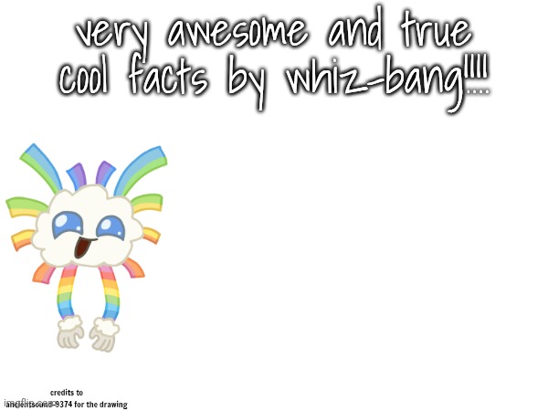 High Quality very awesome and true cool facts by whiz-bang Blank Meme Template