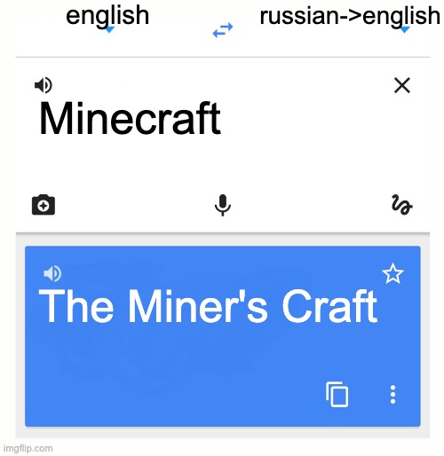 english russian->english Minecraft The Miner's Craft | image tagged in google translate | made w/ Imgflip meme maker