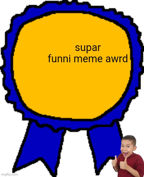 Posted it again award | supar funni meme awrd | image tagged in posted it again award | made w/ Imgflip meme maker