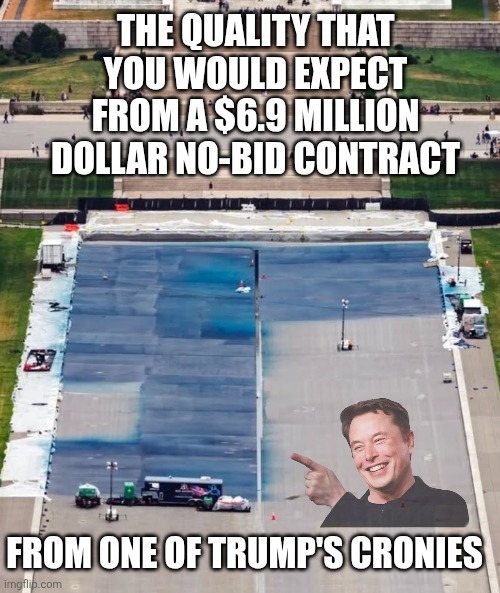 Trashing our landmarks without permission | The quality that you would expect from a $6.9 million dollar no-bid contract; From one of trump's cronies | image tagged in washington monument reflecting pool,donald trump,trump unfit unqualified dangerous,ghetto,disgrace | made w/ Imgflip meme maker
