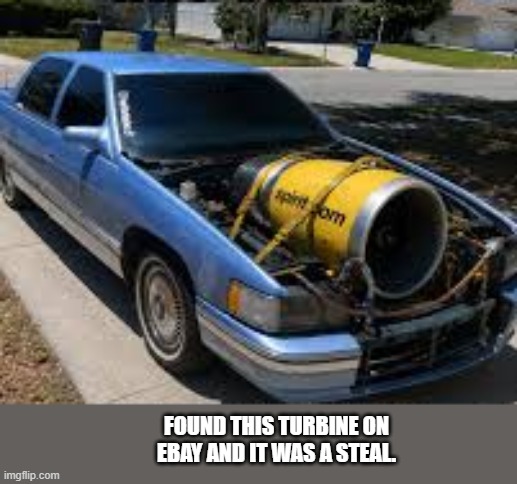I found this jet engine on eBay. It was a steal. | Found this turbine on ebay and it was a steal. | image tagged in funny,humor,jet,engine,ebay | made w/ Imgflip meme maker