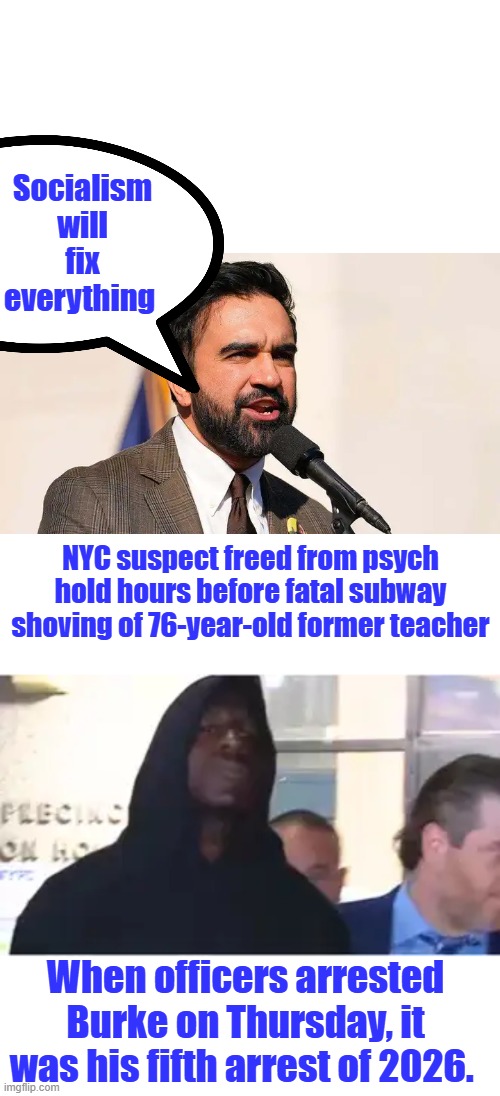 It's a miracle society., once a month arrest guy DARTH CRAZY LIB | Socialism will fix everything; NYC suspect freed from psych hold hours before fatal subway shoving of 76-year-old former teacher; When officers arrested Burke on Thursday, it was his fifth arrest of 2026. | made w/ Imgflip meme maker