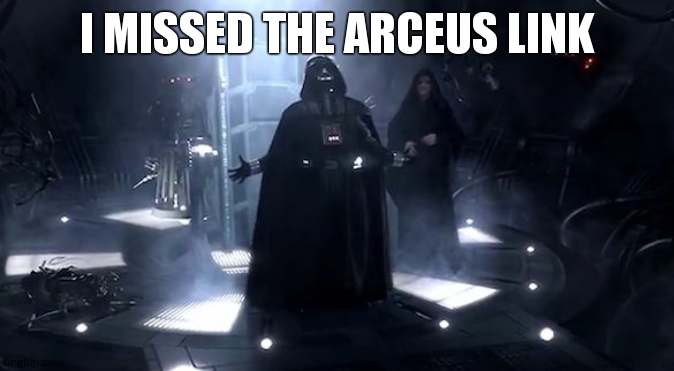Vader nooooooooo | i missed the arceus link | image tagged in vader nooooooooo | made w/ Imgflip meme maker