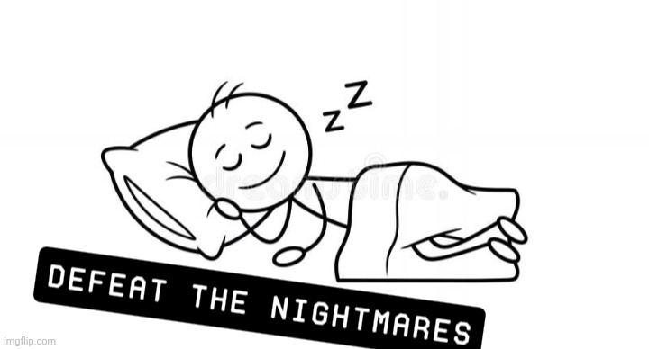 Defeat The Nightmares | image tagged in screenshot_20260509_151240_capcut jpg,sleep,awareness,fight | made w/ Imgflip meme maker