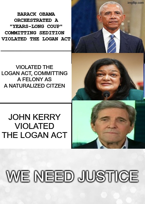 we need justice | Barack Obama orchestrated a "years-long coup" committing sedition 
violated the logan act; violated the logan act, committing a felony as a naturalized citzen; John kerry
violated the logan act; We need justice | image tagged in memes,expanding brain | made w/ Imgflip meme maker