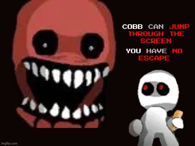 cobb can move indie horror game on itch.io is peak | made w/ Imgflip meme maker