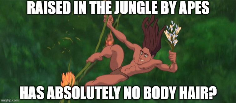 Tarzan Logic | raised in the jungle by apes; has absolutely no body hair? | image tagged in funny-cartoon-logic-fails-50-59a81d22dac9f__700 jpg | made w/ Imgflip meme maker