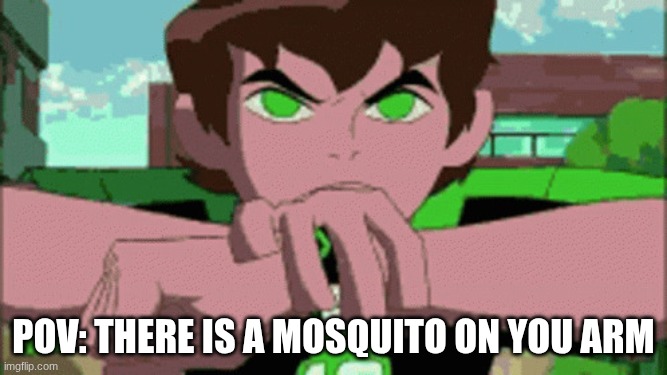 Get away | Pov: there is a mosquito on you arm | image tagged in memes,funny,if you know you know | made w/ Imgflip meme maker